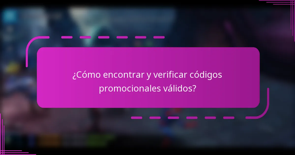 ¿Cómo encontrar y verificar códigos promocionales válidos?