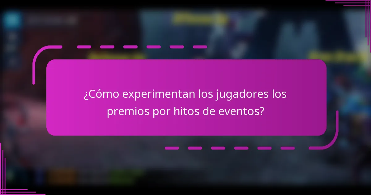 ¿Cómo experimentan los jugadores los premios por hitos de eventos?