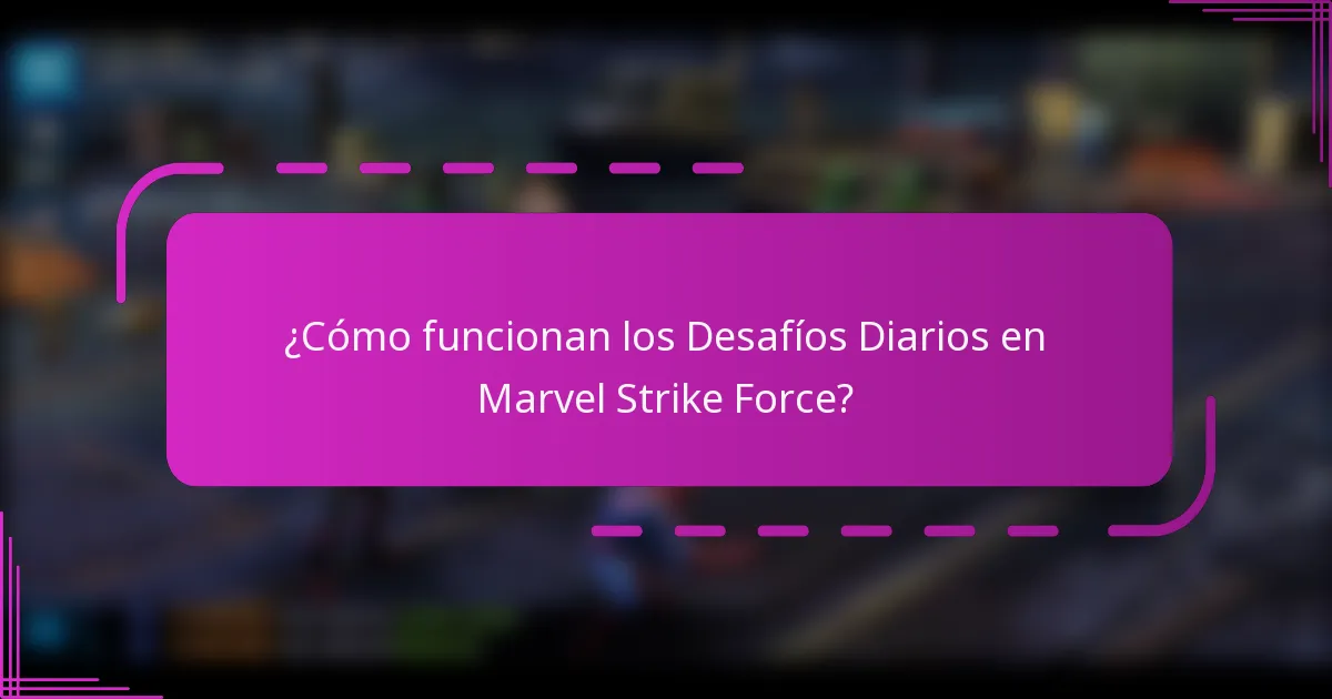 ¿Cómo funcionan los Desafíos Diarios en Marvel Strike Force?