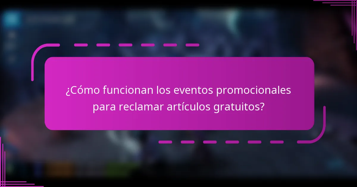 ¿Cómo funcionan los eventos promocionales para reclamar artículos gratuitos?