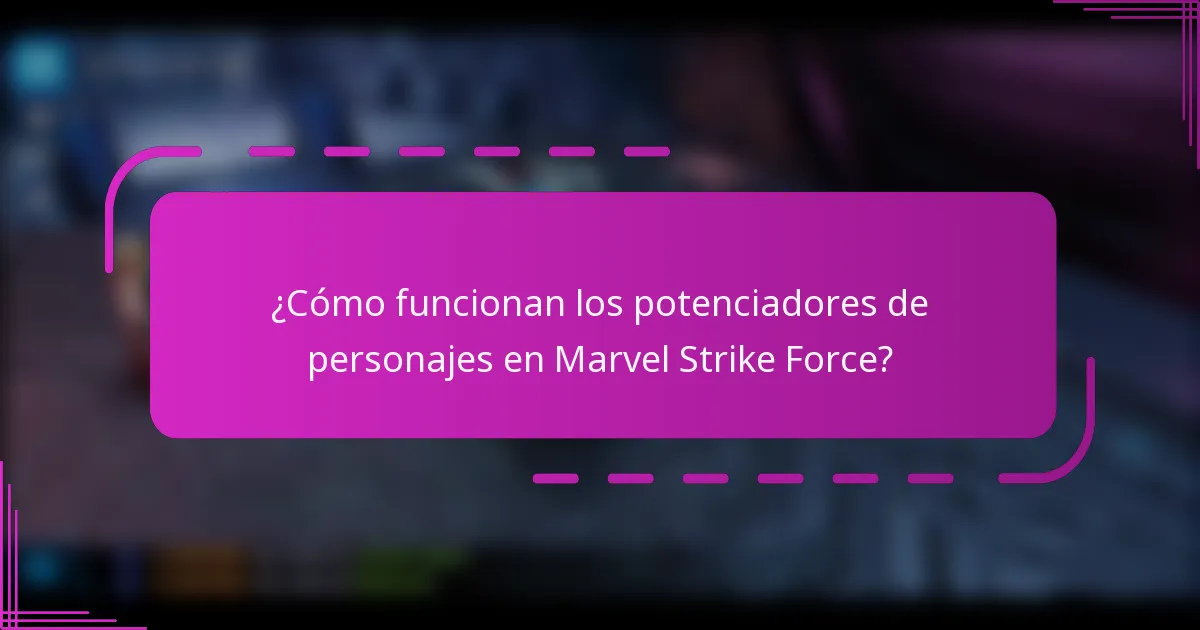 ¿Cómo funcionan los potenciadores de personajes en Marvel Strike Force?