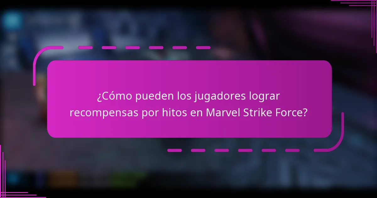 ¿Cómo pueden los jugadores lograr recompensas por hitos en Marvel Strike Force?