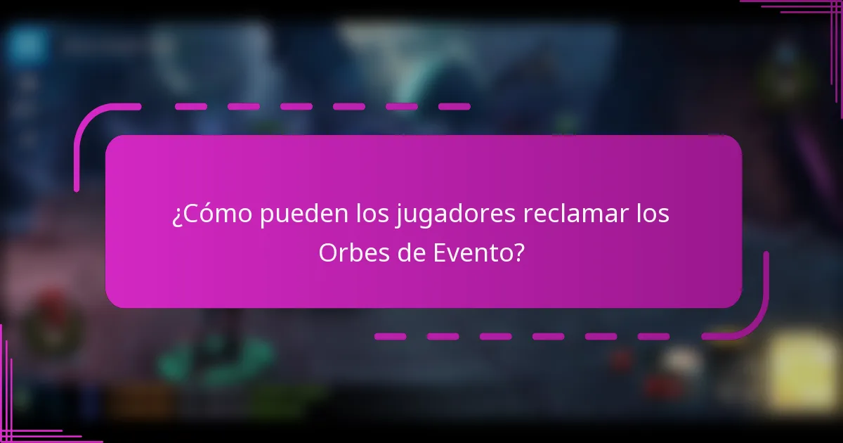¿Cómo pueden los jugadores reclamar los Orbes de Evento?