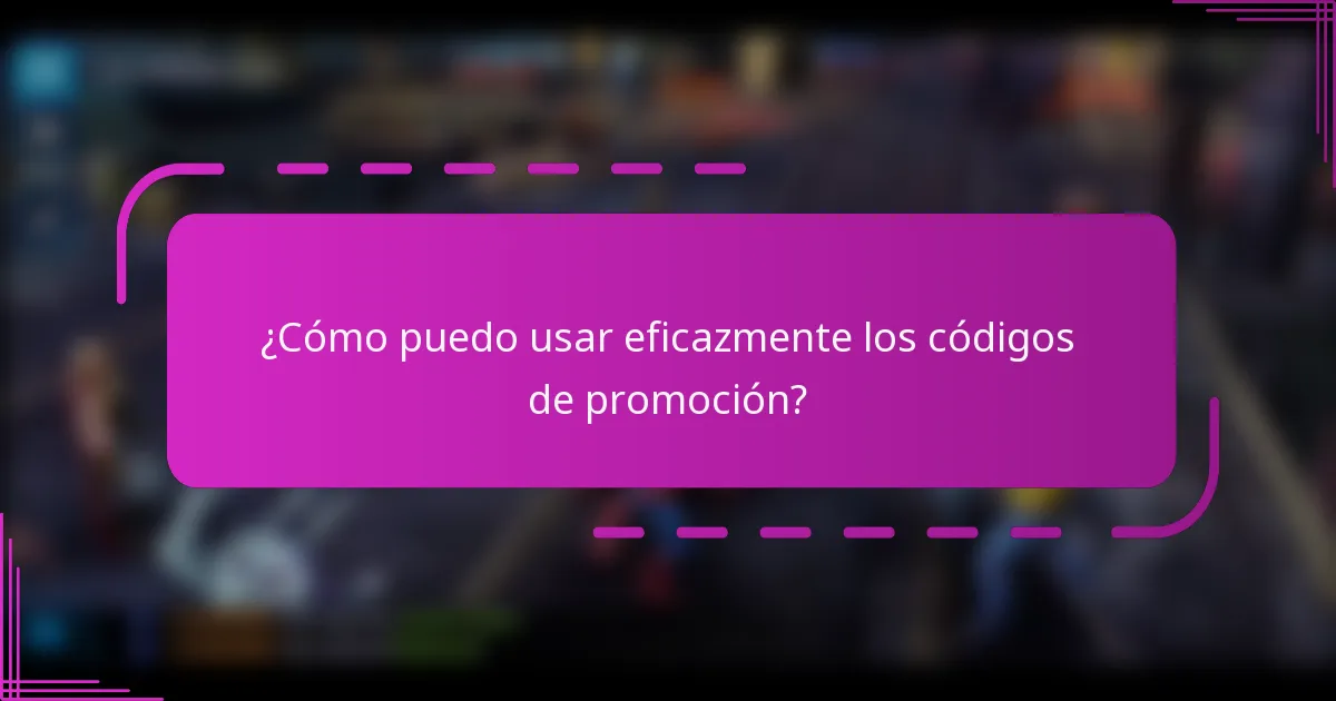 ¿Cómo puedo usar eficazmente los códigos de promoción?