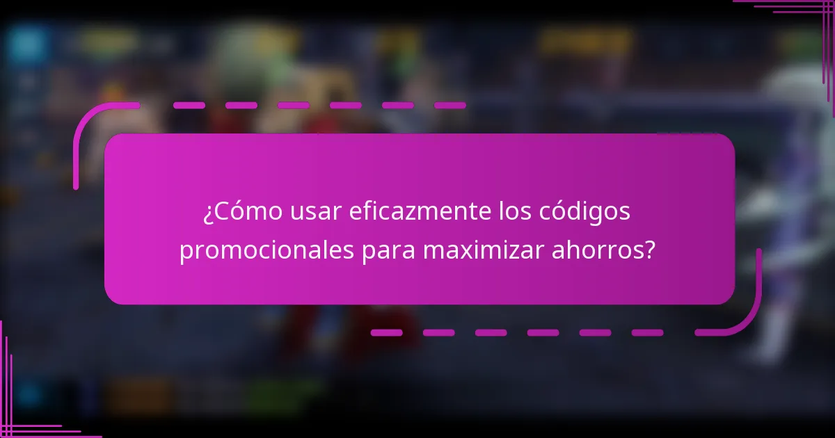 ¿Cómo usar eficazmente los códigos promocionales para maximizar ahorros?