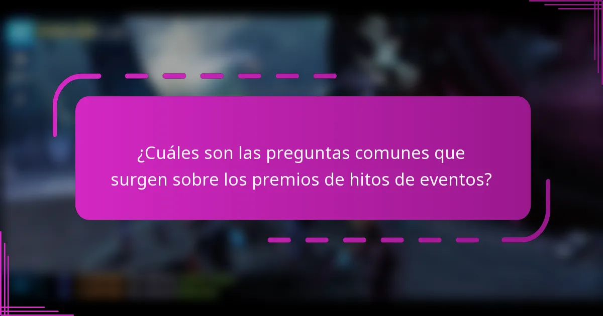 ¿Cuáles son las preguntas comunes que surgen sobre los premios de hitos de eventos?