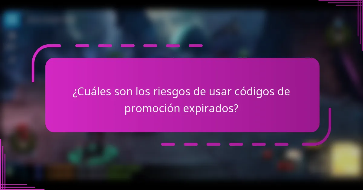 ¿Cuáles son los riesgos de usar códigos de promoción expirados?