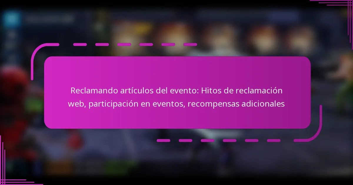 Reclamando artículos del evento: Hitos de reclamación web, participación en eventos, recompensas adicionales