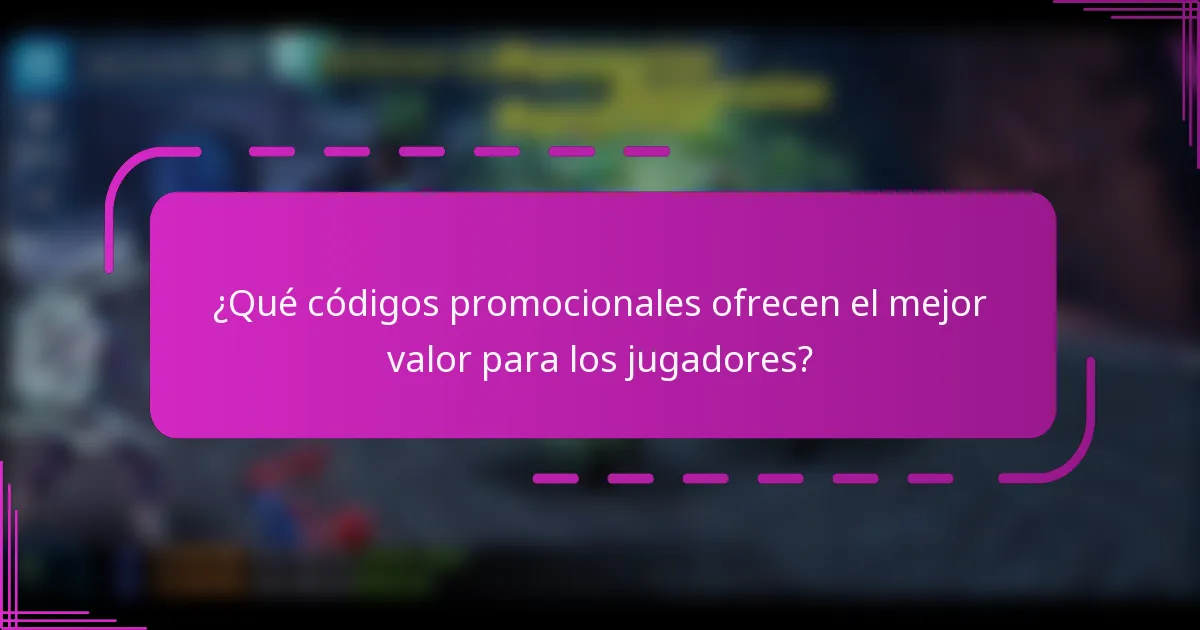 ¿Qué códigos promocionales ofrecen el mejor valor para los jugadores?