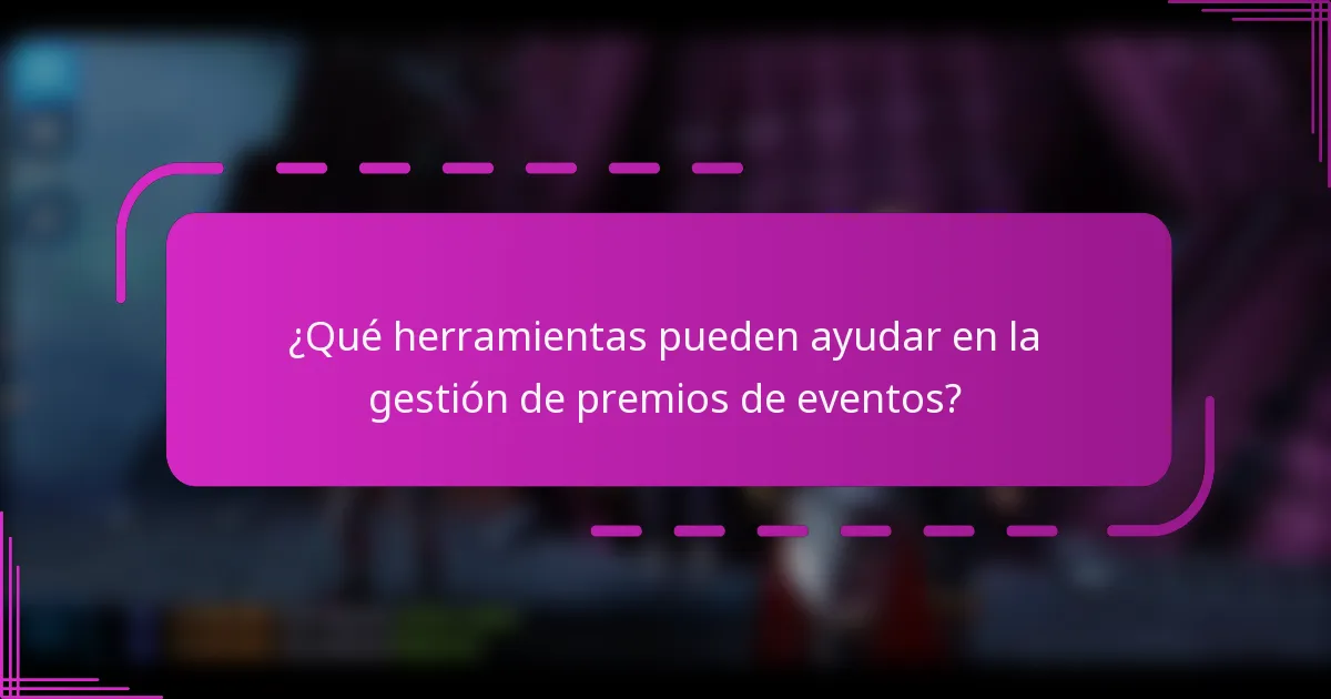 ¿Qué herramientas pueden ayudar en la gestión de premios de eventos?