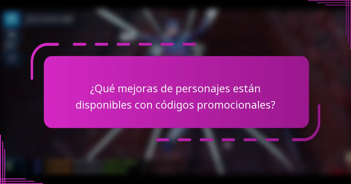 ¿Qué mejoras de personajes están disponibles con códigos promocionales?