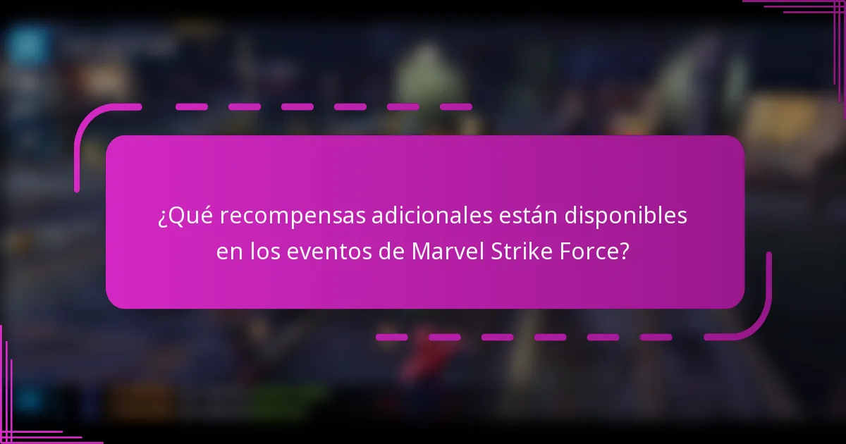 ¿Qué recompensas adicionales están disponibles en los eventos de Marvel Strike Force?