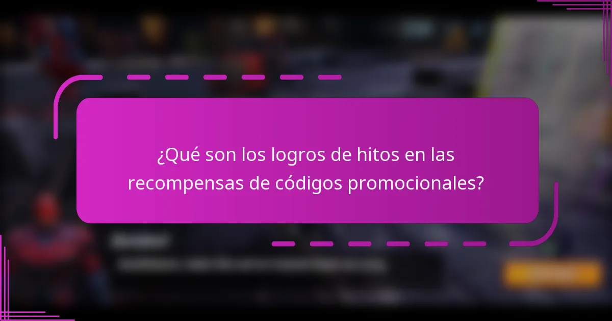 ¿Qué son los logros de hitos en las recompensas de códigos promocionales?