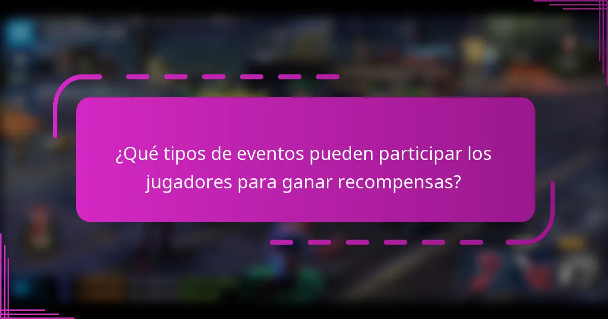 ¿Qué tipos de eventos pueden participar los jugadores para ganar recompensas?